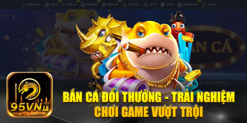 Bắn Cá Đổi Thưởng