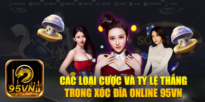 Các loại cược và tỷ lệ thắng trong xóc đĩa online 