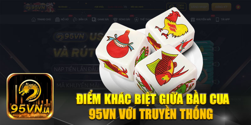 Khác biệt giữa bầu cua tôm cá online 95VN với truyền thống