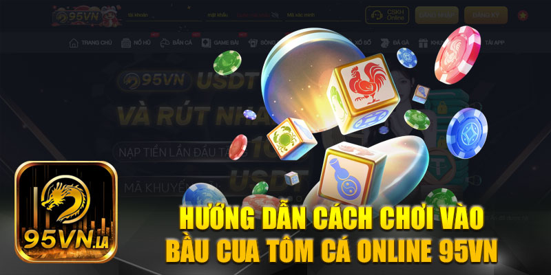 Hướng dẫn chi tiết cách chơi vào bầu cua tôm cá online 95VN