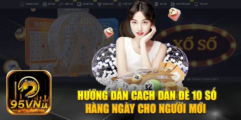 Hướng dẫn cách tạo dàn đề 10 số hàng ngày cho người mới