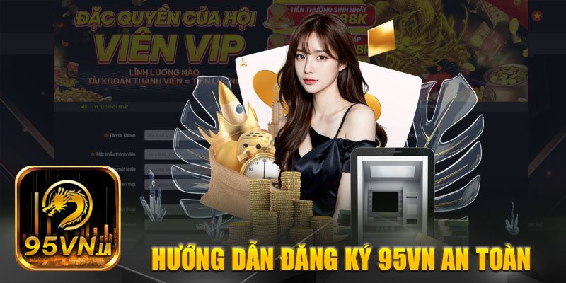 Hướng dẫn tham gia tạo tài khoản nhà cái tại 95VN