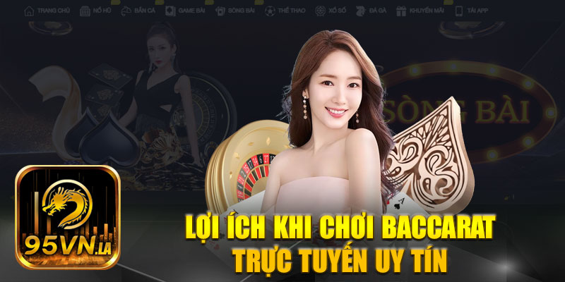 Những lợi ích hấp dẫn khi chơi Baccarat uy tín