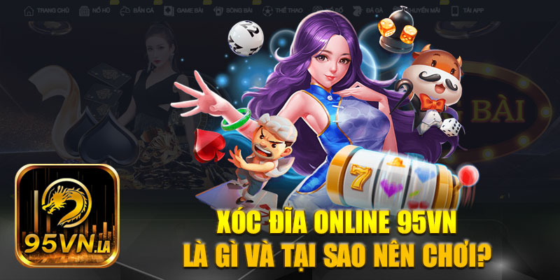 Thông tin về xóc đĩa online tại 95VN l